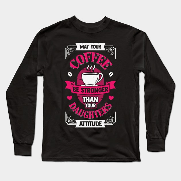 Funny Mother Daughter Coffee Mom Gift Long Sleeve T-Shirt by Dolde08